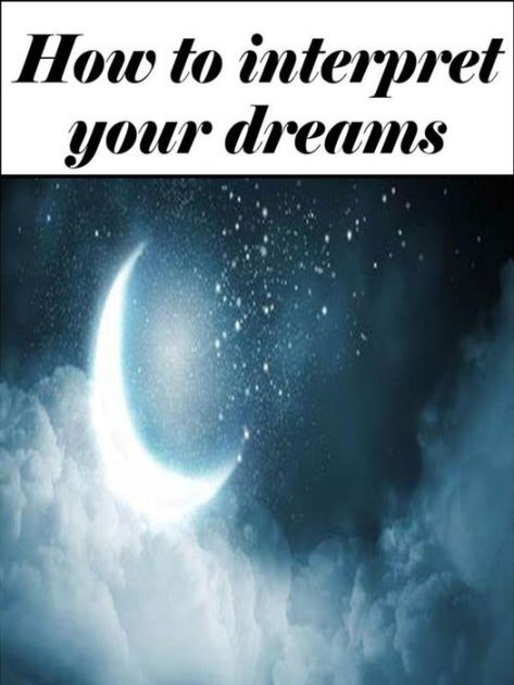 How To Interpret Your Dreams (Edited Edition With Personal ...