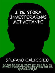 Title: I de stora investerarnas medvetande: En resa till den psykologi som använts av de största investerarna genom biografier, citat och operativa analyser, Author: Stefano Calicchio