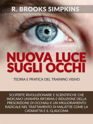 Title: Nuova luce sugli occhi - Teoria e pratica del Training visivo (Tradotto), Author: R. Brooks Simpkins