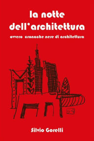 Title: La notte dell'architettura, Author: Silvio Gorelli