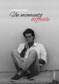 Title: Un momento difficile, Author: Alessandro Riccio Cobucci