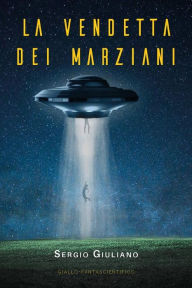 Title: La vendetta dei marziani, Author: Sergio Giuliano