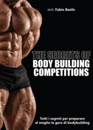 Title: The secrets of body building competitions, Author: Fabio Basile