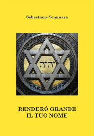 Title: Renderò grande il tuo nome, Author: Sebastiano Seminara