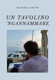 Title: Un tavolino 'Ngannammare, Author: Michele Gaeta