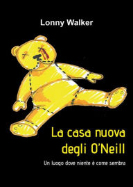 Title: La casa nuova degli O'Neill, Author: Lonny Walker