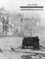 Title: Anni senza luce, Author: Anna Pulizzi