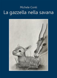 Title: La gazzella nella savana, Author: Michele Conti