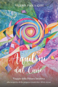 Title: Aquiloni dal Cuore, Author: Valeria Paola Ambi