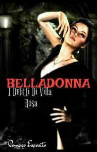 Title: Belladonna. I Delitti Di Villa Rosa, Author: Pompeo Esposito