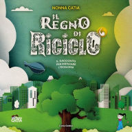 Title: Il Regno di Riciclò, Author: Catia Gobbo
