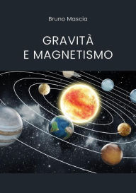 Title: Gravità e magnetismo, Author: Bruno Mascia