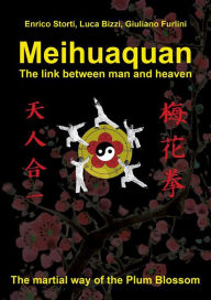 Title: Meihuaquan The Link Between Man and Heaven, Author: Enrico Storti