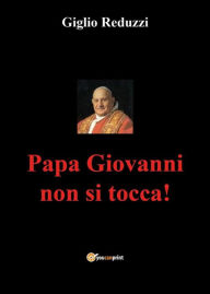 Title: Papa Giovanni non si tocca!, Author: Giglio Reduzzi