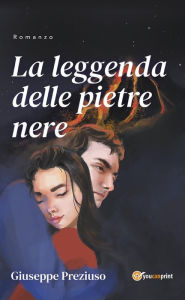 Title: La leggenda delle pietre nere, Author: Giuseppe Preziuso