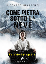 Title: Come pietra sotto la neve. Vol. Integrale, Author: Riccardo Innocenti