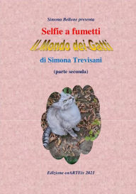 Title: Selfie a fumetti. Il mondo dei gatti. (parte seconda) di Simona Trevisani, Author: Associazione Culturale CaARTEiv