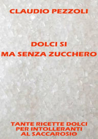 Title: Dolci si ma senza zucchero, Author: Claudio Pezzoli