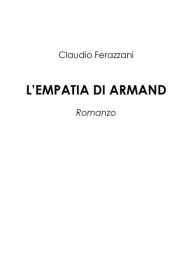 Title: L'empatia di Armand, Author: Claudio Ferazzani