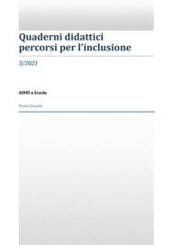 Title: ADHD e Scuola: Quaderni didattici-Percorsi per l'inclusione-5/2021, Author: Paola Cavallo