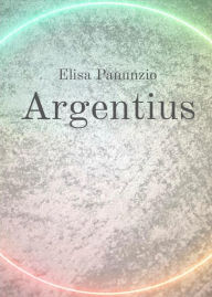 Title: Argentius, Author: Elisa Panunzio