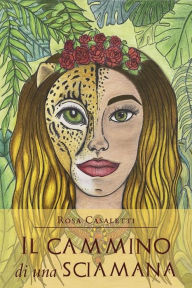 Title: Il cammino di una sciamana, Author: Rosa Casaletti