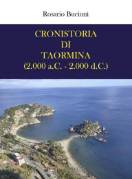 Title: Cronistoria di Taormina (2.000 a.C. - 2.000 d.C.), Author: Rosario Buciunì