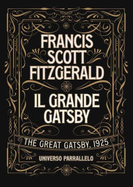Title: Il grande Gatsby: Francis Scott Fitzgerald, Author: Universo Parallelo