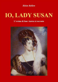 Title: IO, LADY SUSAN. L'eroina di Jane Austen si racconta, Author: Patrizia Lello