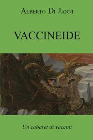 Title: Vaccineide. Un cabaret di vaccini, Author: Alberto Di Janni