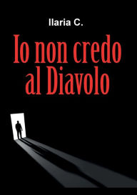 Title: Io non credo al Diavolo, Author: Ilaria C.