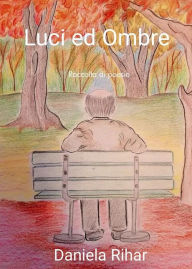 Title: Luci ed Ombre, Author: Daniela Rihar