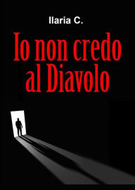 Title: Io non credo al Diavolo, Author: Ilaria C.