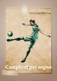 Title: Campioni per sogno. Storie di rivincite immaginarie, Author: Coriolano&Zorba