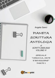 Title: Pianeta Scrittura. Antologia di scritti 2008-2022 Volume IV Speciale 