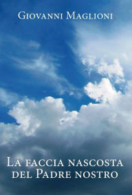 Title: La faccia nascosta del Padre Nostro, Author: Giovanni Maglioni