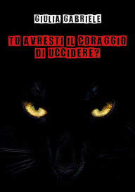 Title: Tu avresti il coraggio di uccidere?, Author: Giulia Gabriele