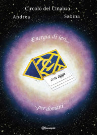 Title: Energia di ieri...con oggi...per domani, Author: Andrea Leurini