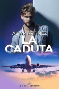 Title: La caduta: Edizione italiana, Author: Aly Martinez