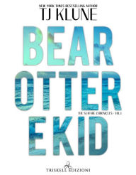Title: Bear, Otter e Kid (Bear, Otter, and the Kid), Author: TJ Klune
