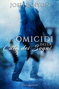 Title: Gli omicidi della città dei sogni, Author: Josh Lanyon