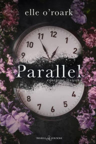 Title: Parallel: Edizione italiana, Author: Elle O'Roark