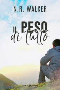 Title: Il peso di tutto, Author: N.R. Walker