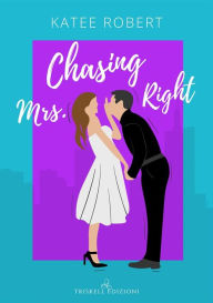 Title: Chasing Mrs. Right: Edizione italiana, Author: Katee Robert