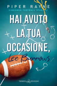 Title: Hai avuto la tua occasione, Lee Burrows, Author: Piper Rayne