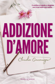 Title: Addizione d'amore, Author: Claudia Gazzaniga