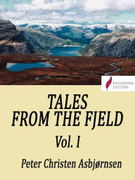 Title: Tales from the Fjeld (Vol.1), Author: Peter Christen Asbjørnsen