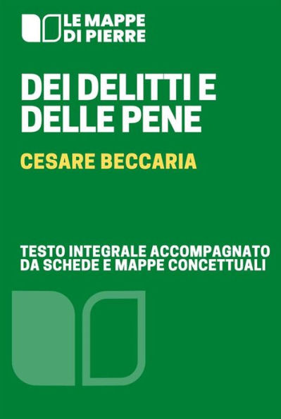 Dei delitti e delle pene: Testo integrale accompagnato da schemi e mappe concettuali