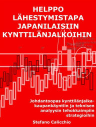 Title: Helppo lähestymistapa japanilaisiin kynttilänjalkoihin: Johdantoopas kynttilänjalka-kaupankäyntiin ja teknisen analyysin tehokkaimpiin strategioihin, Author: Stefano Calicchio