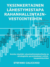 Title: Yksinkertainen lähestymistapa rahanhallintainvestointeihin: Kuinka käyttää rahanhallintatekniikoita ja -strategioita parantaaksesi online-kaupankäyntiäsi, Author: Stefano Calicchio